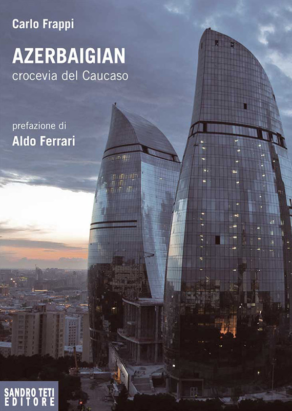 Carlo Frappi – Azerbaigian crocevia del Caucaso