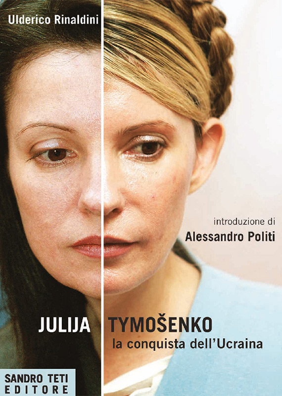 Ulderico Rinaldini – Julija Timošenko, la conquista dell’Ucraina