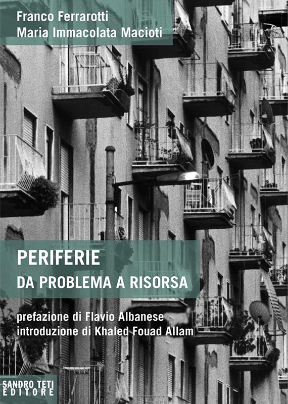 Franco Ferrarotti and Maria Immacolata Macioti – Suburbs: from Problem to a Resource
