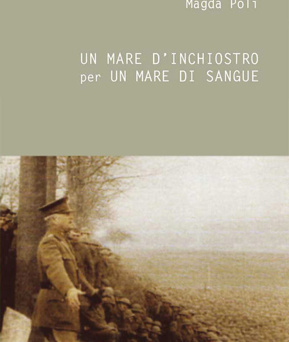 Magda Poli – Un mare d’inchiostro per un mare di sangue. La Grande Guerra