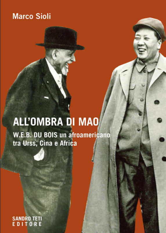 Marco Sioli – All’ombra di Mao. W.E.B. Du Bois, un afroamericano tra Urss, Cina e Africa