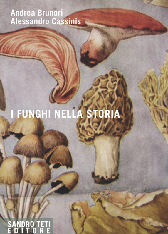 Andrea Brunori e Alessandro Cassinis – I funghi nella storia