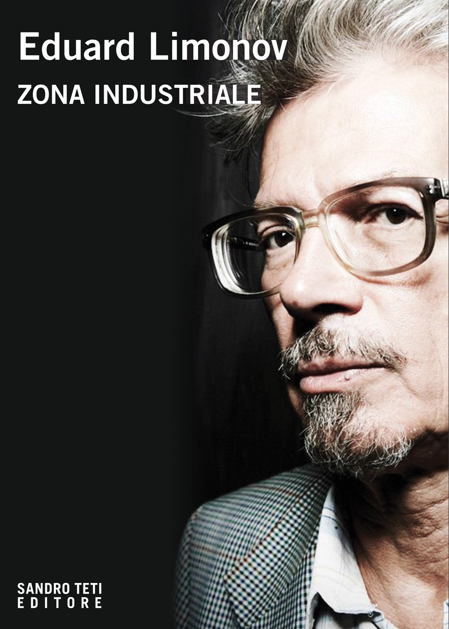 Eduard Limonov – Zona industriale