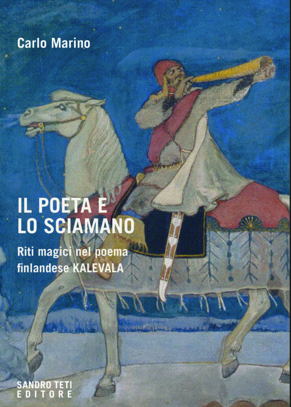 Carlo Marino – Il poeta e lo sciamano. Riti magici nel poema finlandese Kalevala