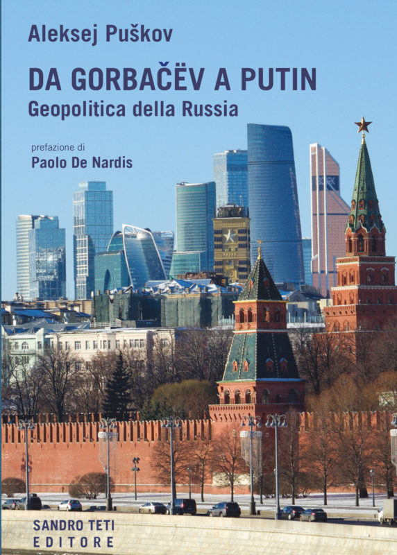 Aleksej Puškov – Da Gorbačëv a Putin. Geopolitica della Russia