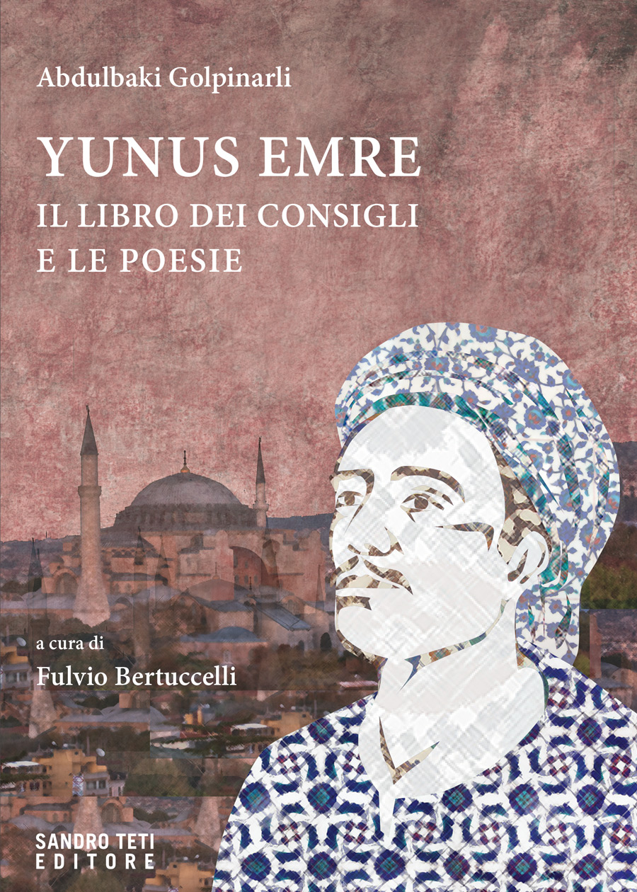 Abdülbaki Gölpinarli – Yunus Emre. Il libro dei consigli e le poesie