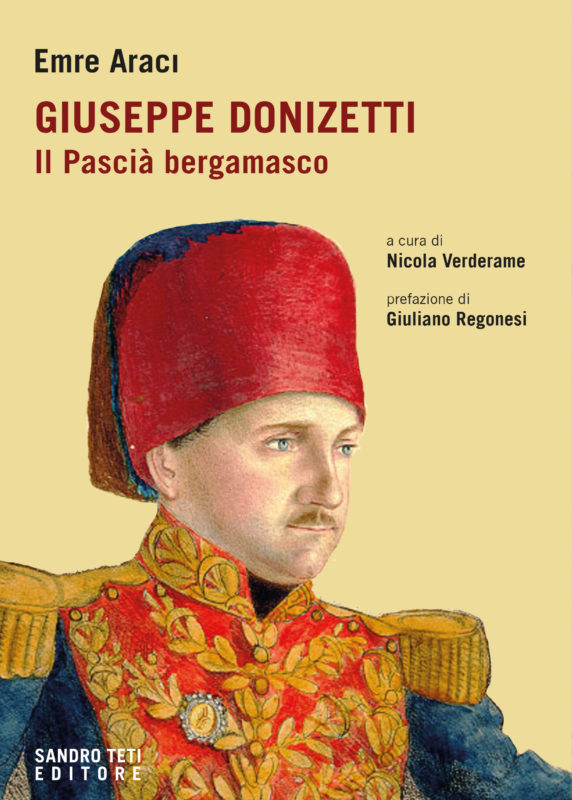 Emre Araci – Giuseppe Donizetti. Il Pascià bergamasco