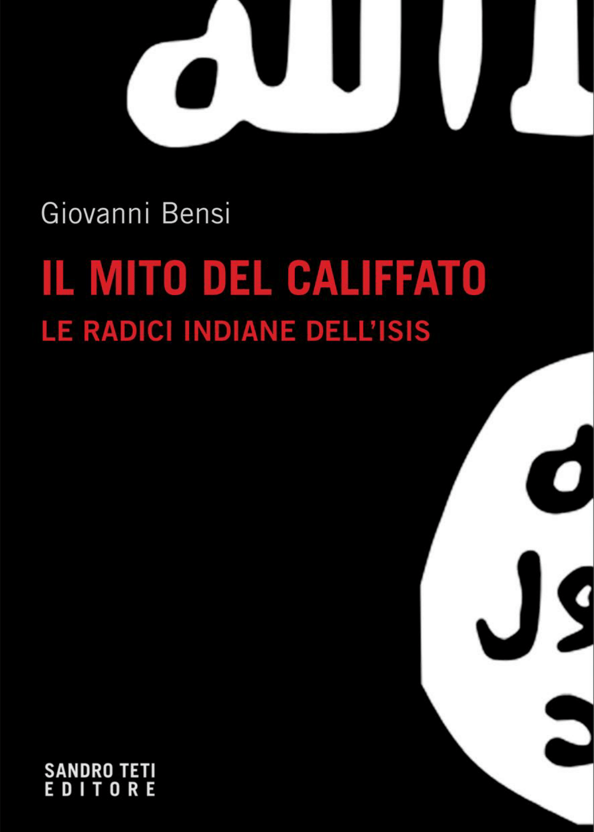 Giovanni Bensi – Il mito del califfato. Le radici indiane dell’Isis